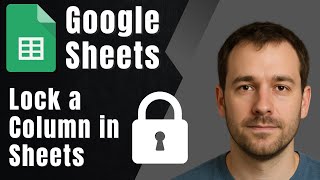 Google Sheets: How to Lock a Column (Protect Data from Edits)