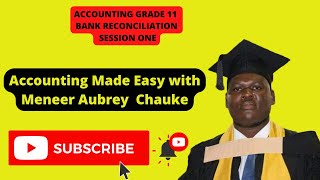 ACCOUNTING GRADE 11 | BANK RECONCILIATION | SESSION 1