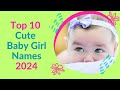 Top 10 Cute Baby Girl Names 2024