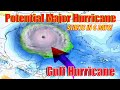 WARNING! Gulf Hurricane Trending, Potential Major Hurricane