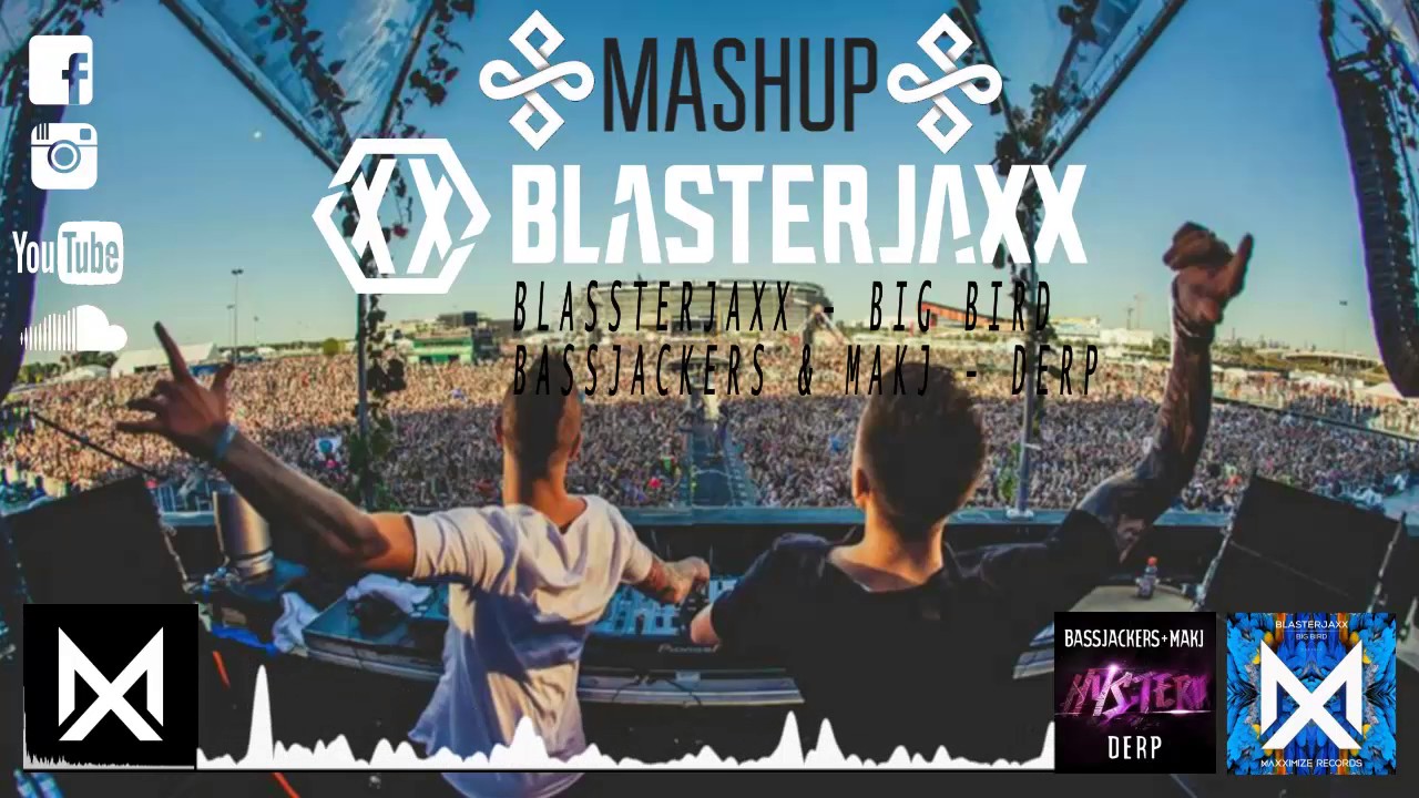 Bassjackers & MAKJ - DERP | Blasterjaxx - Big Bird (Mashup) (Dawn ...