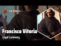 Francisco de Vitoria: The Father of International Law｜Philosopher Biography