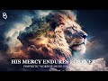 His Mercy Endures Forever: Prophetic Worship Music Instrumental