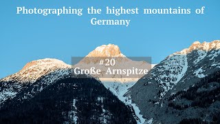 Photographing the highest mountains in Germany - No. 20 Große Arnspitze