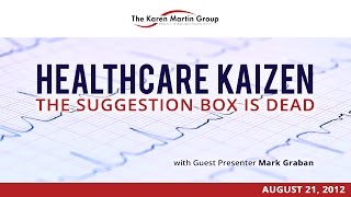 Healthcare Kaizen: The Suggestion Box is Dead