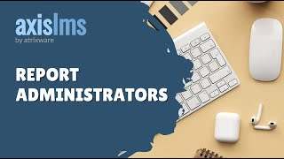 Axis LMS Report Administrators
