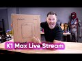 SMASHING! Creality K1 Max Live Stream Unboxing / First Print