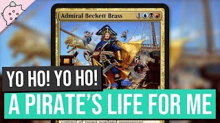 Yo ho! Yo ho! A Pirate's Life for Me! | Admiral Beckett Brass | Powerful Commander | EDH | MTG