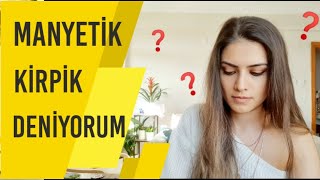 MIKNATISLI KİRPİK DENİYORUM👁🧲🔍 | MIKNATISLI KİRPİK NASIL TAKILIR? | PRATİK Mİ, ALMAYA DEĞER Mİ?