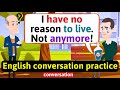 Practice English Conversation (My life sucks) Improve English Speaking Skills