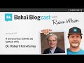 Baha'i Blogcast with Rainn Wilson - Ep 44: Coronavirus (COVID-19) Special with Dr. Robert Kim-Farley