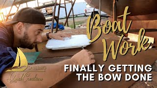 Sailing QC # 15 | Boat Work - Finally Getting the Bow of the Boat Done | Steel Sailboat Restoration