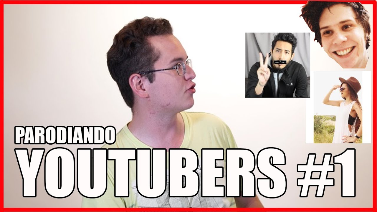 Parodiando Youtubers 1 Youtube