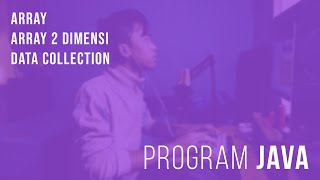 Array, Array 2 Dimensi dan Data Collection Pada Program Java