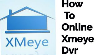 How to online xmeye dvr!!cctv cameras online with xmeye dvr in mobile