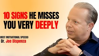 10 UNMISTAKABLE SIGNS HE MISSES YOU DEEPLY – THE POWER OF ENERGY \u0026 CONNECTION ( BY DR. JOE DISPENZA)