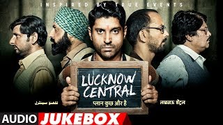 Full Album: Lucknow Central | Jukebox |  Farhan Akhtar, Diana Penty, Gippy Grewal, Ronit Roy