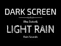 LIGHT RAIN Sounds for Sleeping | Sleep and Relaxation | Nature Sounds | Dark Screen| Black Screen