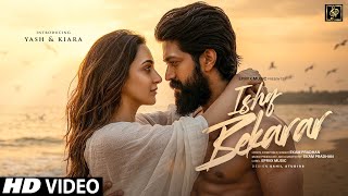 New Hindi Song | Ishq Bekarar | Yash, Kiara Advani | New Romantic Song