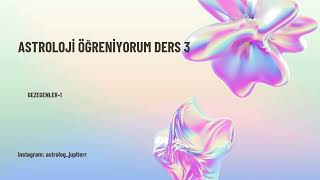 Astroloji Öğreniyorum Ders 3