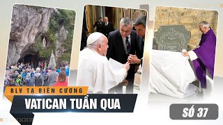 Vatican tuần qua:Hội đồng Giám mục Việt Nam dựng bia ghi ơn Hội thừa sai Paris; Phép lạ 71 Mẹ Lộ Đức