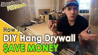 DIY: HANG DRYWALL By Yourself - Save Tons of Money!