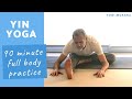 Yin Yoga | Full Body Practice (90 mins)