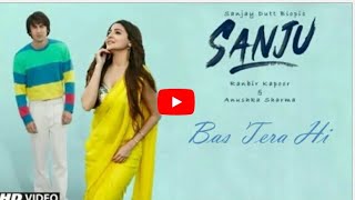 Sanju Full Song | Bas Tera Hi | A.R Rahman | Ranbir Kapoor,Anushka Sharma | Rajkumar Hirani