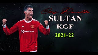 Cristiano Ronaldo • KGF SULTAN | YASH & CR7| 2021-22| HD