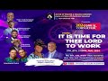 2024 ANNUAL CONVENTION (THEME:. IT IS TIME FOR THEE O LORD TO WORK) ... DAY FOUR || EVENING SESSION