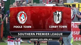 Poole Town v Corby Town 25th April 2015