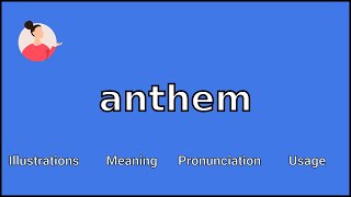 ANTHEM - Meaning and Pronunciation