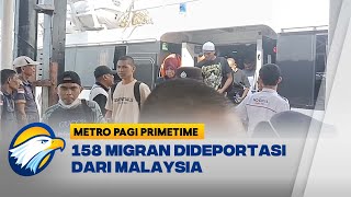 158 Buruh Migran Dideportasi dari Malaysia [Metro Pagi Primetime]