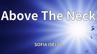 SOFIA ISELLA - Above The Neck (Lyrics)