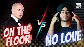 On The Floor Vs No Love | Pitbull | Shubh | Jennifer Lopez | | Mashup | Remix | Dj Sujooy | 2022 HIT
