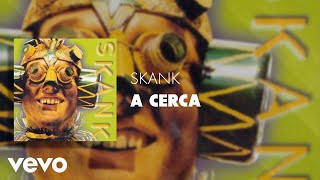 Skank - A Cerca (Áudio Oficial)