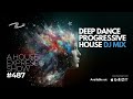 Deep Dance Progressive House DJ Mix - A House Express Show #488