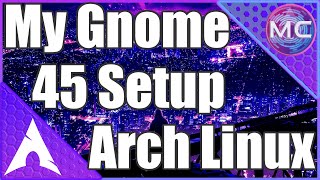 Arch Linux + Gnome 45: How to Install and Use the Best Extensions