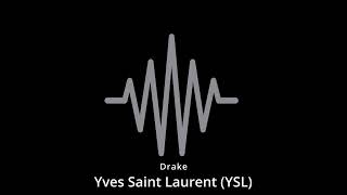 Yves Saint Laurent (YSL) - Drake (Unreleased)