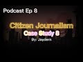 Podcast Episode 8 - Citizen Journalism