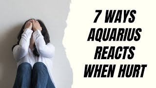 7 Ways Aquarius Reacts When Hurt