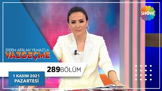 Didem Arslan Yılmaz'la Vazgeçme 289. Bölüm | 1 Kasım 2021