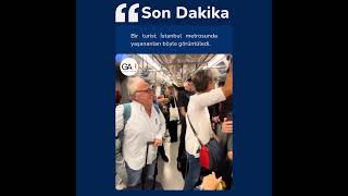 #sondakika Bir turist İstanbul metrosunda yaşananları böyle görüntüledi.