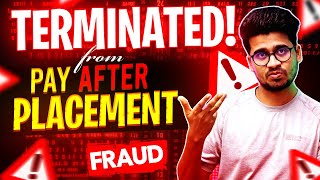 Got Terminated from Pay After Placement Program? Pay After Placement Did Fraud With ME!!