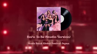 있지 'Born To Be' (Final Version) Music Bank Global Festival Japan  [Studio Version 99%]