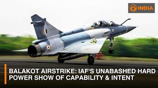 Balakot Airstrike: IAF's Unabashed Hard Power Show of Capability \u0026 Intent | DD India