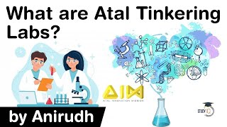 What are Atal Tinkering Labs? ISRO to adopt 100 Atal Tinkering Labs, What is Atal Innovation Mission