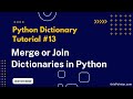 Merge or Join Dictionaries in Python | Explained with Examples | Python Dictionary Tutorial #13