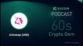 KuCoin 60s Crypto Gem|Uniswap (UNI): The Trustless and Highly Decentralized Financial Infrastructure