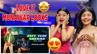 Jatt Tere Shehar | Jassie Gill ft. Munawar | Reaction by Anu & Anjali 2.0 #munawarfaruqui #song